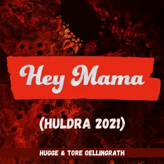 Hey Mama (Huldra 2021) by Hugge