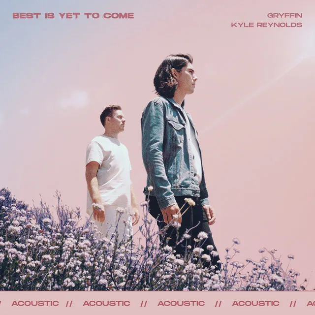 Best Is Yet To Come (with Kyle Reynolds) [Acoustic]