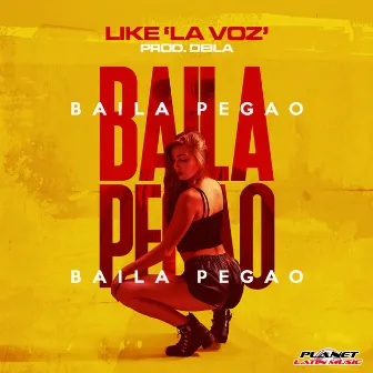 Baila Pegao by Like La Voz