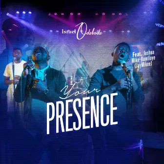 Your Presence by Israel Odebode