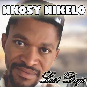 Last days by Nkosy Nikelo