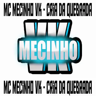 Cria da Quebrada by Mc Mecinho VK