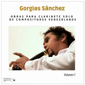 Obras para clarinete solo de compositores venezolanos vol. 1 by Gorgias Sánchez