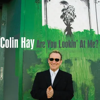 Are You Lookin' At Me? by Colin Hay