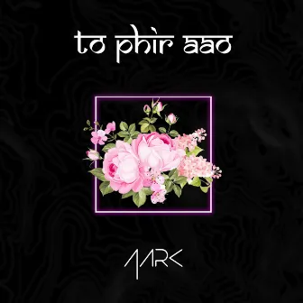 To Phir Aao by AARK