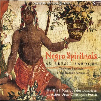 The Negro Spirituals of the Brazilian Baroque by Jean-christophe Frisch