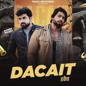 Dacait by Ajeet Bhati