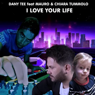 I Love Your Life by Dany Tee