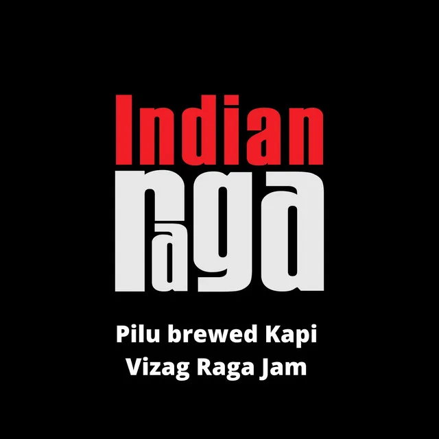 Pilu brewed Kapi - Vizag Raga Jam - Kapi -Dadra - Trisra nada- Adi talam