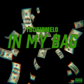 In My Bag by YBCKIDMELO