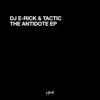 The Antidote EP by DJ E-Rick & Tactic