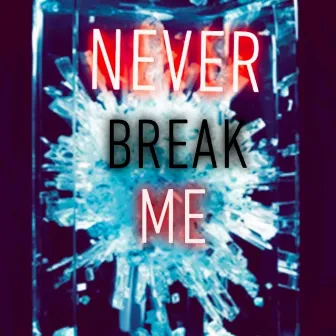 Never Break Me by YK Bossilini