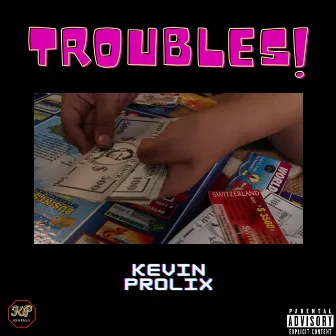 Troubles by KEVIN PROLIX