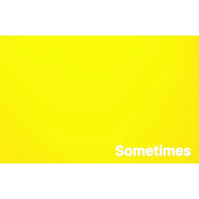 Sometimes