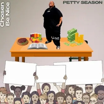 Petty Season by Chosen Be Nice