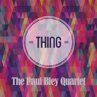 Thing by The Paul Bley Quartet