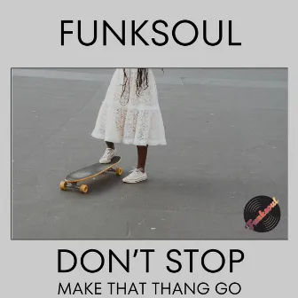 Don’t Stop (Make That Thang Go) by Funksoul