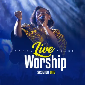 Live Worship Session One by Sandy Asare