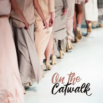 On the Catwalk by The End Revolution