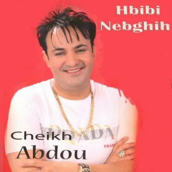 Hbibi Nebghih (Live) by Cheikh Abdou