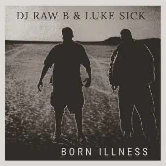 Born Illness by DJ Raw B