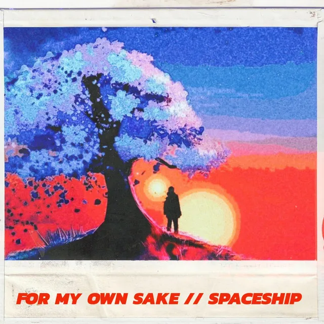 FOR MY OWN SAKE // SPACESHIP