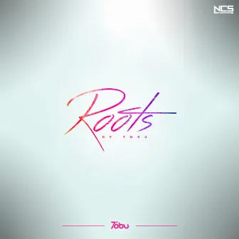 Roots by Tobu