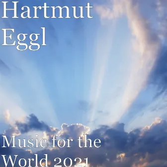 Music for the World 2021 by Hartmut Eggl