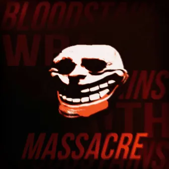 MASSACRE by BLOODSTAINS