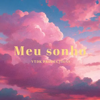 Meu Sonho by VTDK