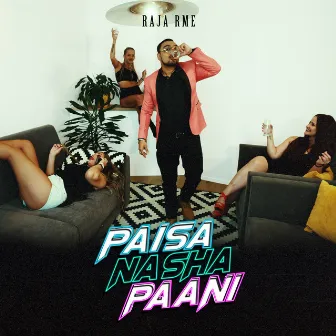 Paisa Nasha Paani by Raja RME