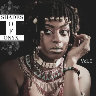 Shades of Onyx, Vol. 1 by NATURAL ONYX