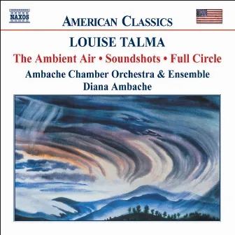 Talma: Ambient Air / Soundshots / Full Circle by Louise Talma