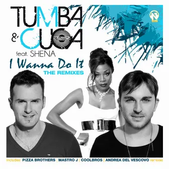 I Wanna Do It (The Remixes) by Tumba