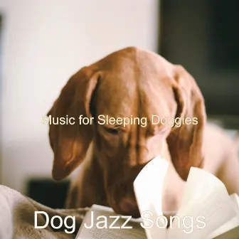 Music for Sleeping Doggies by Dog Jazz Songs