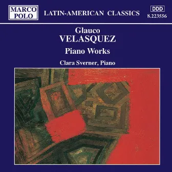 Velasquez: Piano Works by Glauco Velásquez