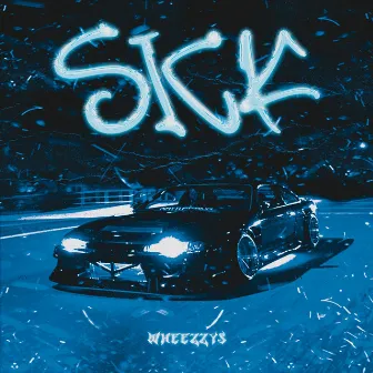 SICK by Wheezzys