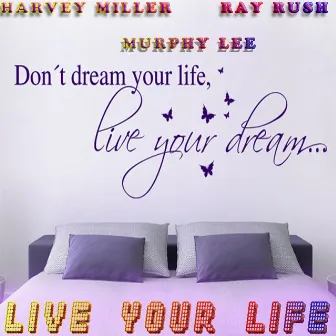 Live Your Life by Harvey Miller