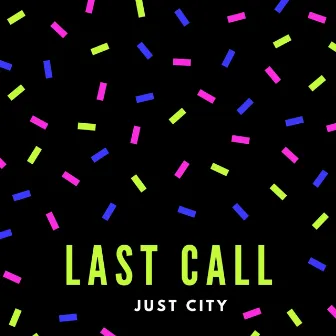 Last Call by JUST CITY