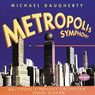 Daugherty: Metropolis Symphony; Bizarro by Michael Daugherty