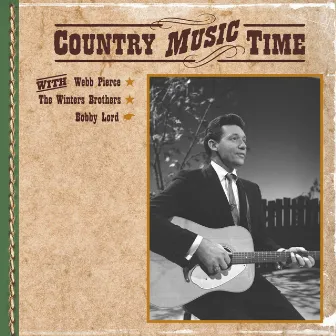 Country Music Time with Webb Pierce, The Winters Brothers, Bobby Lord by Bobby Lord