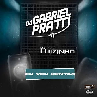 Eu vou sentar 2022 by DJ GABRIEL PRATTI