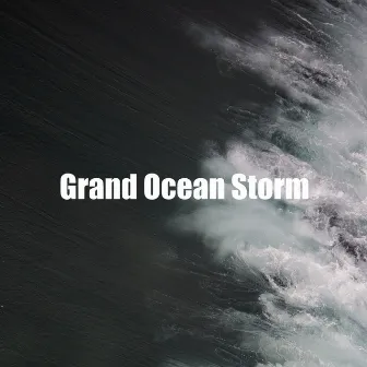 Grand Ocean Storm by Stormy Ocean Waves Library