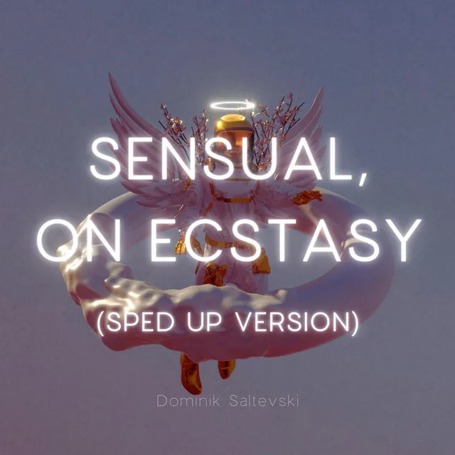 Sensual, on Ecstasy - Sped Up Version