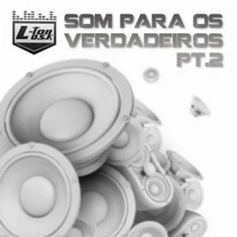 Som para os Verdadeiros, Pt. 2 by L-ton