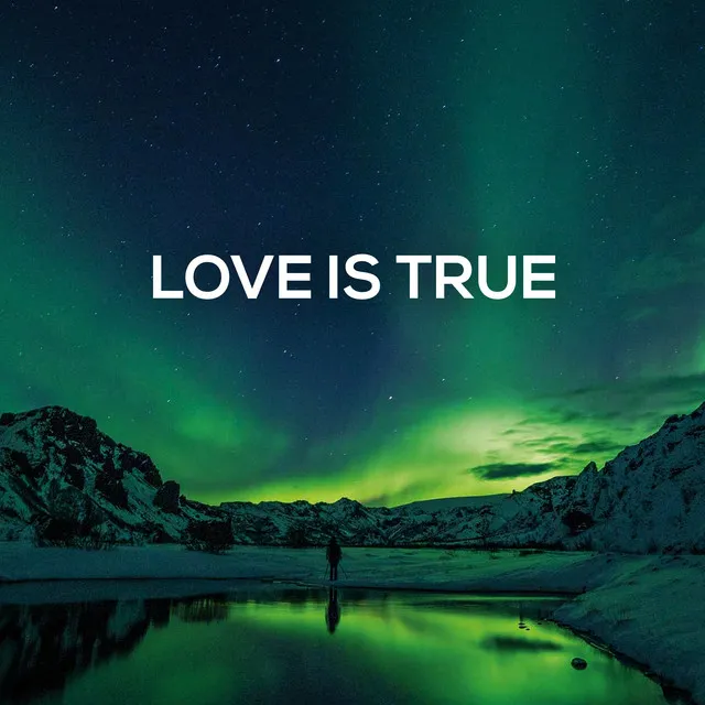 Love is true