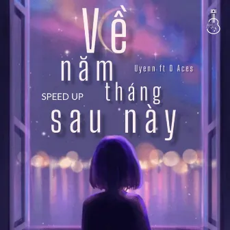 Về Năm Tháng Sau Này (Speed Up) by D Aces