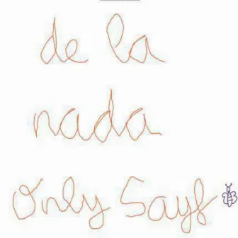 De la nada by Only sayf