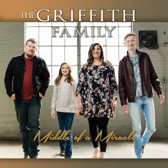 Middle of A Miracle by The Griffith Family