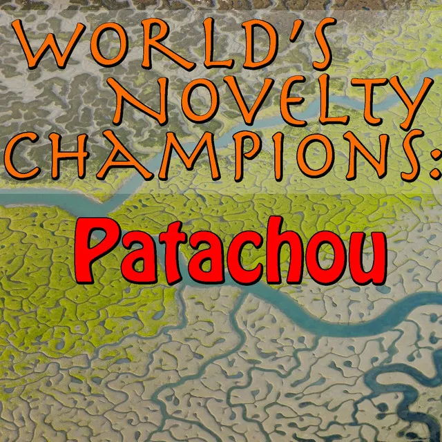 World's Novelty Champions: Patachou